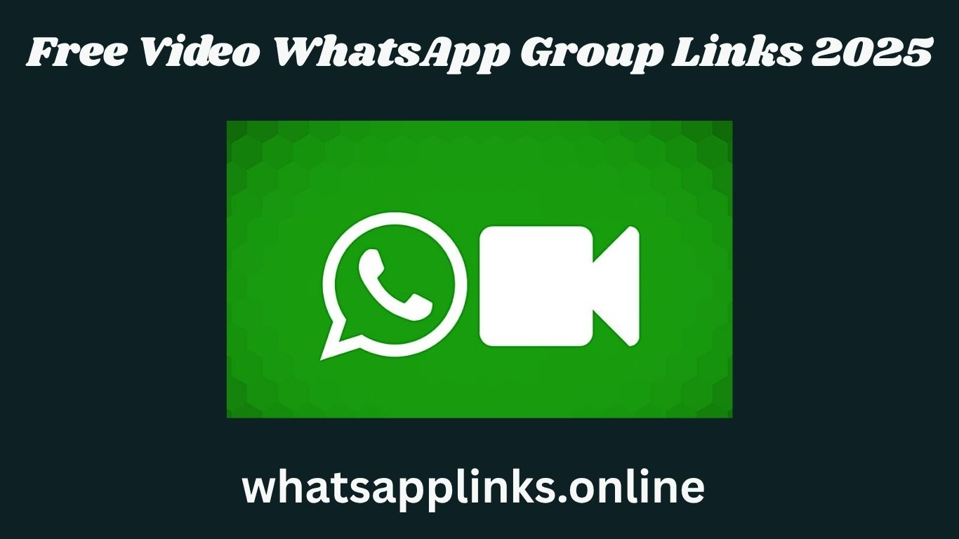 Free Video WhatsApp Group Links 2025 | Join, Share